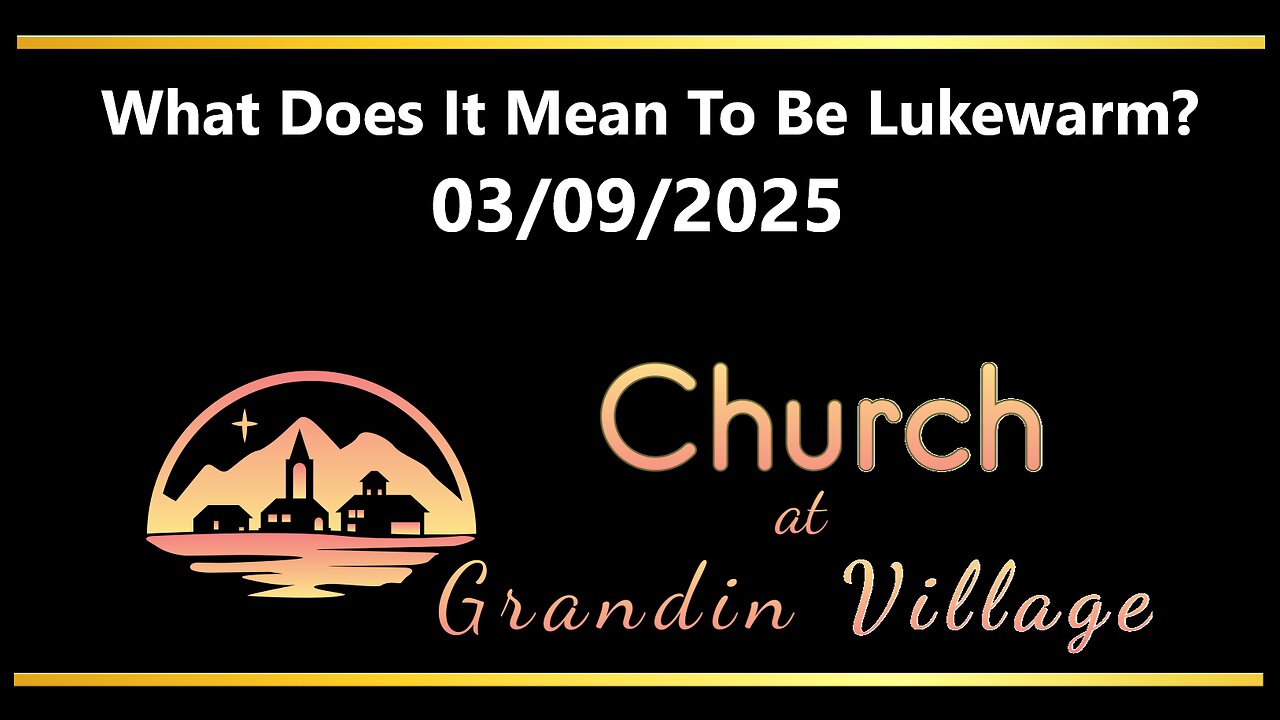 What Does It Mean To Be Lukewarm? 03/09/2025