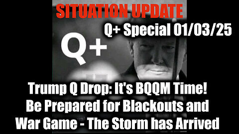 Situation Update 1-3-25 - Trump Q Drop- It's BQQM Time! The Storm has Arrived