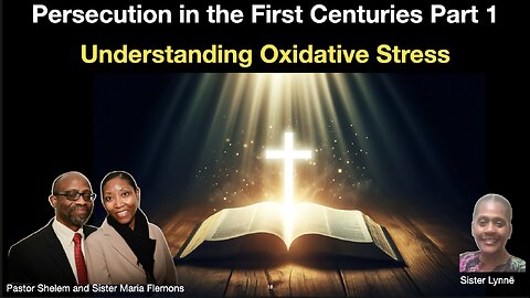 Persecution In The First Centuries and Understanding Oxidative Stress