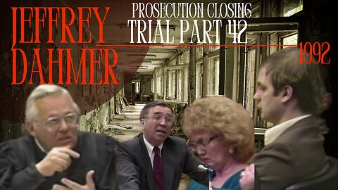 Jeffrey Dahmer Trial (1992)Part 42 Prosecution Closing Argument - The Milwaukee Monster/Cannibal