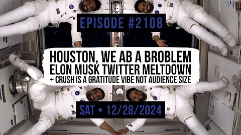 Owen Benjamin | #2108 Houston, We Ab A Broblem - Elon Musk Twitter Meltdown + Crush Is A Gratitude Vibe Not Audience Size