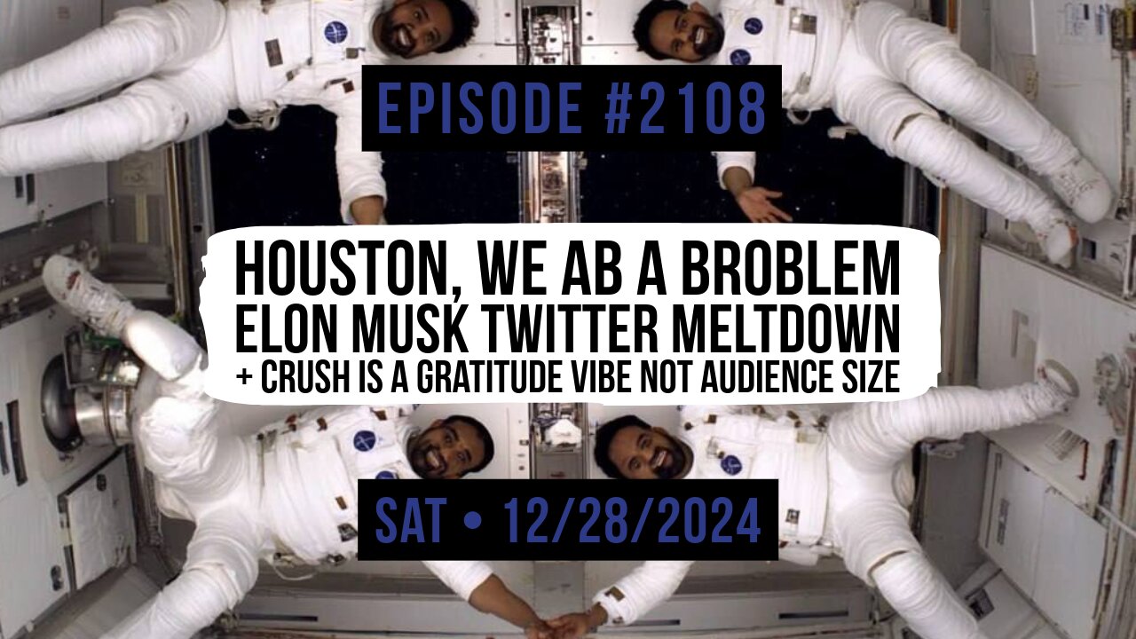 Owen Benjamin | #2108 Houston, We Ab A Broblem - Elon Musk Twitter Meltdown + Crush Is A Gratitude Vibe Not Audience Size