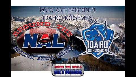 EP.3 Around the NAL (Idaho Horsemen Preview)