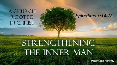 Strengthening the Inner Man, Pastor Austin McKelroy, 03-02-2025