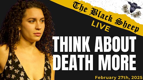 Unsure About Your Life Choices? Death Can Help | The Black Sheep LIVE