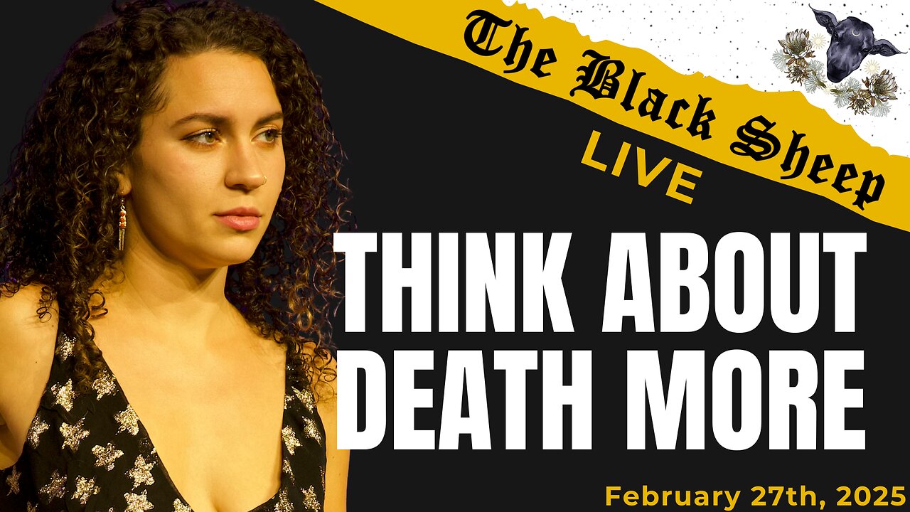 Unsure About Your Life Choices? Death Can Help | The Black Sheep LIVE