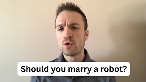 Should you marry a robot?