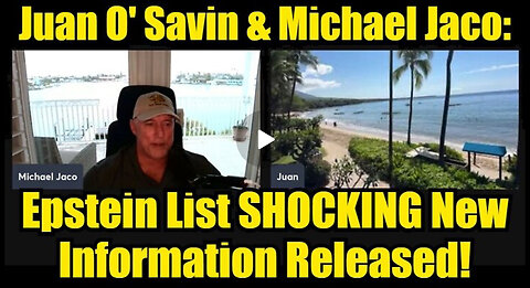 Juan O' Savin & Michael Jaco: Epstein List Shocking New Information Released!