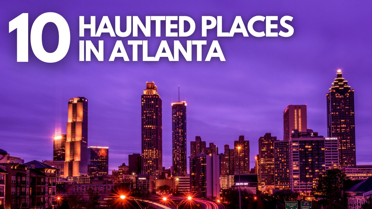 10 Most Haunted Places in Atlanta