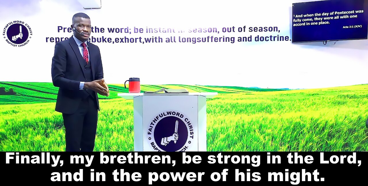 Finally, my brethren, be strong in the Lord, and in the power of his might.