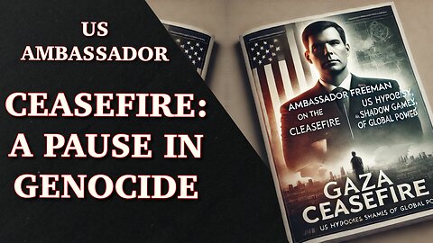 Ambassador Freeman on the Gaza ceasefire, US Hypocrisy and shadow games of Global power