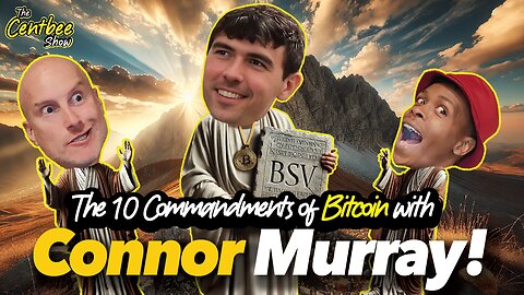 Centbee Show 64 - The 10 Commandments of Bitcoin with Connor Murray