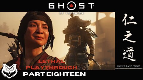 Ghost of Tsushima LETHAL | Part Eighteen |