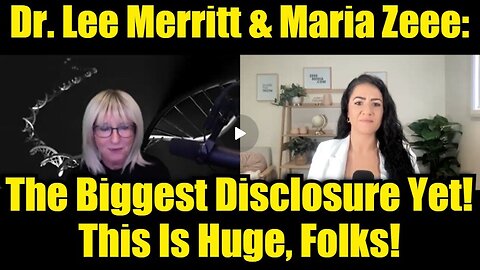 Dr. Lee Merritt & Maria Zeee: The Biggest Disclosure Yet! This Is Huge, Folks!