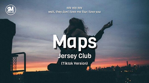 Maps (Jersey Club) say say say wait they don't love you like I love you