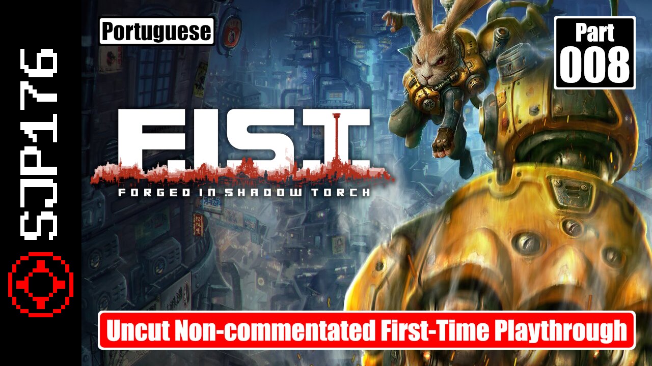 F.I.S.T.: Forged in Shadow Torch—Part 008—Uncut Non-commentated First-Time Playthrough