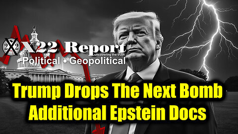 New X22 Report Feb 27 - Trump Drops The Next Bomb, Additional Epstein Docs