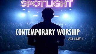 SPOTLIGHT: CONTEMPORARY WORSHIP VOL. 1