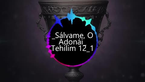 "Sálvame, O Adonái" Tehilim 12:1-8