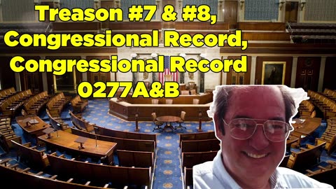 Treason #7 & 8, Congressional Record #277A&B - Bill Cooper