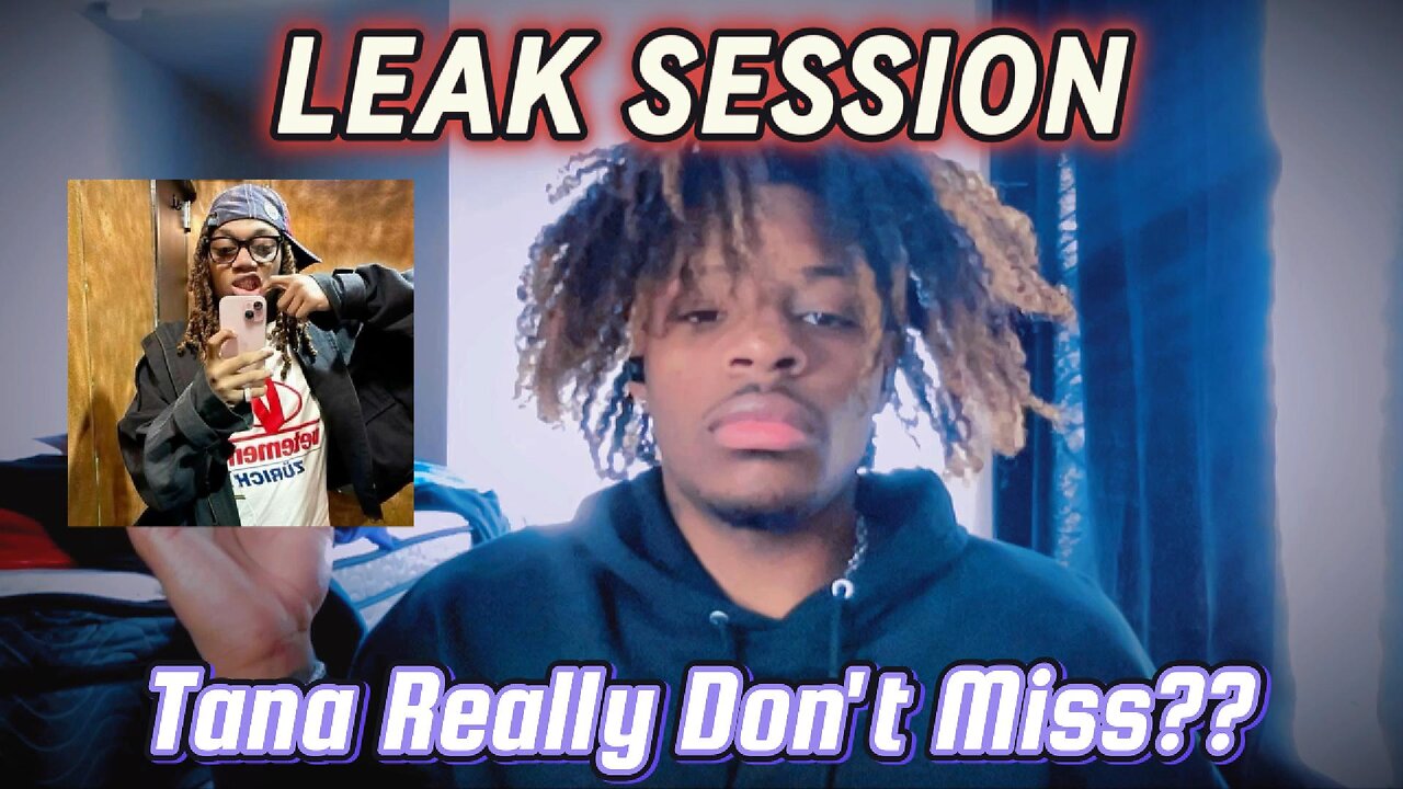 TANA LEAK SESSION