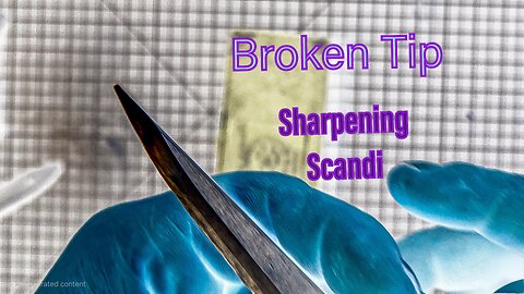 Sharpening Scandi grind and fixing broken tip