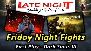 Friday Night Fights! First Play - Dark Souls III