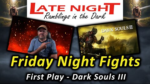 Friday Night Fights! First Play - Dark Souls III