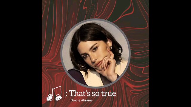 That's so true Song by Gracie Abrams