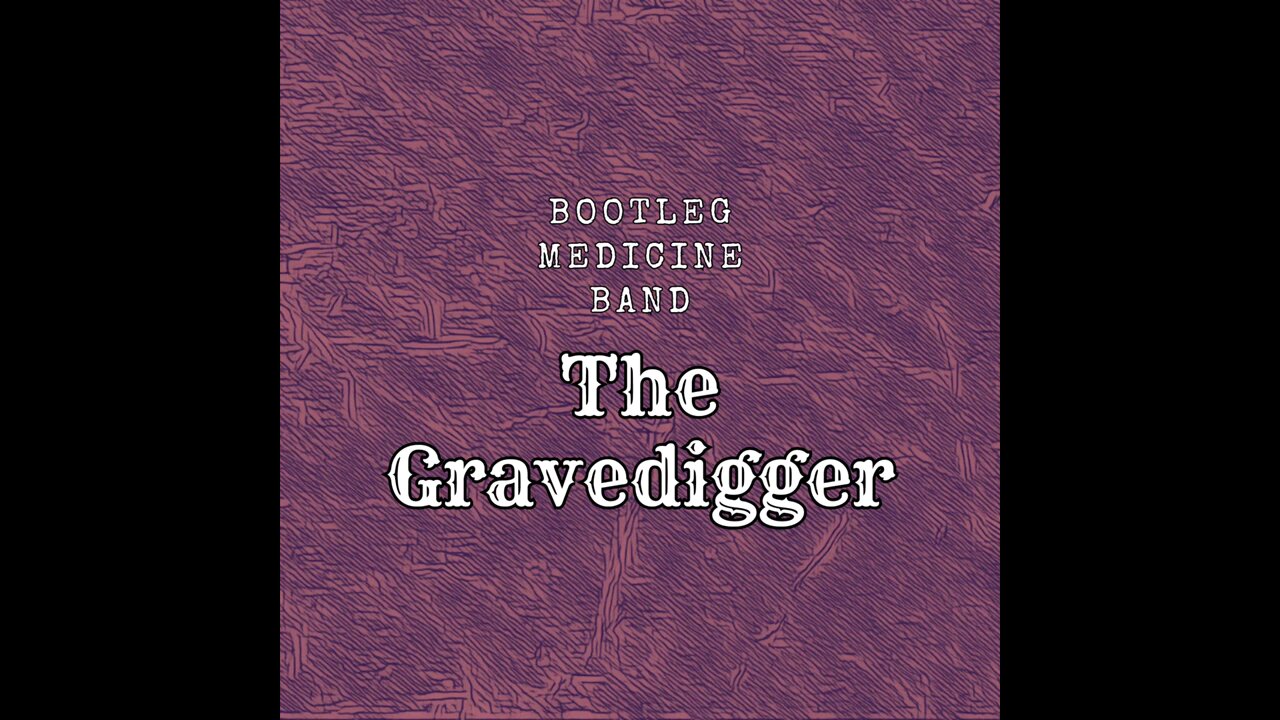 The Gravedigger - Bootleg Medicine Band