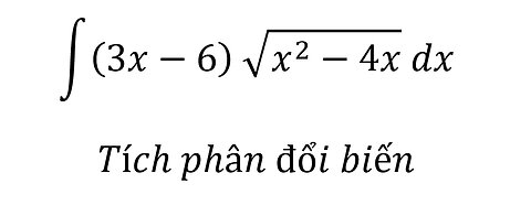 Toán 12: Nguyên hàm: ∫ (3x-6) √(x^2-4x) dx - Tích phân - Cách giải chi tiết