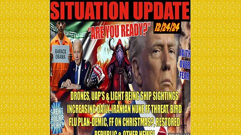 SITUATION UPDATE 12/24/24 - No way out, Drones, Uaps Sightings Increasing, Bird Flu, Christmas Ff?