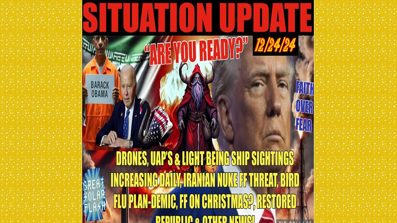 SITUATION UPDATE 12/24/24 - No way out, Drones, Uaps Sightings Increasing, Bird Flu, Christmas Ff?