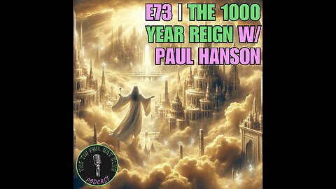 E73 | The 1000 Year Reign w/ Paul Hanson | SHORT