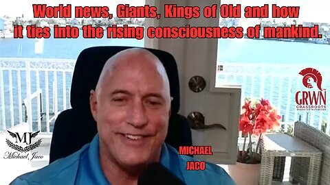 World news, Giants, Kings of Old and how it ties into the rising consciousness of mankind.