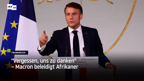 "Vergessen, uns zu danken" – Macron beleidigt Afrikaner