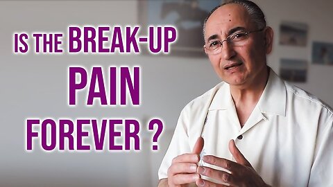 Is The Break Up Pain For Ever?