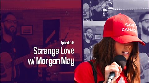 Faith & Liberty #144 - Strange Love w/ Morgan May