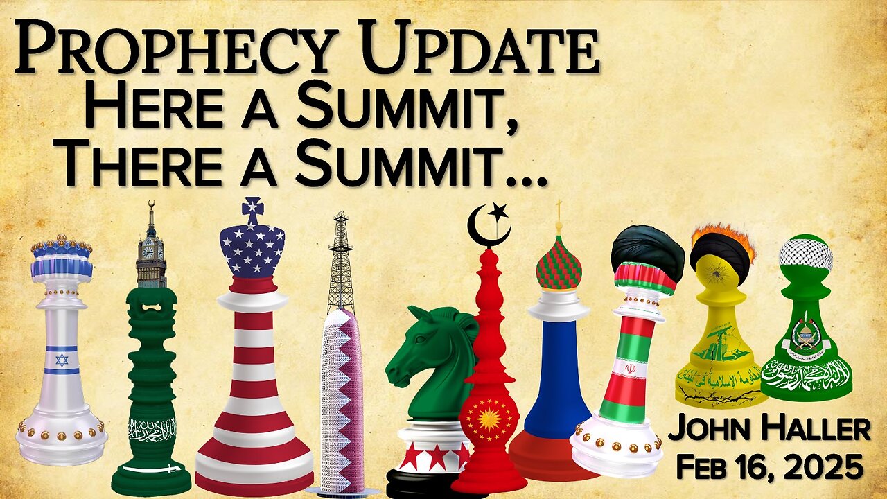 2025 02 16 John Haller's Prophecy Update “Here a Summit, There a Summit…”