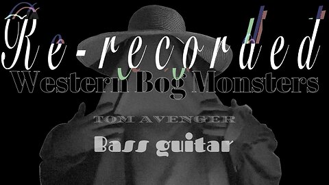 DXM•ORIGINAL•BassGuitar|WesternBogMonsters|TomAvenger(Rerecorded)