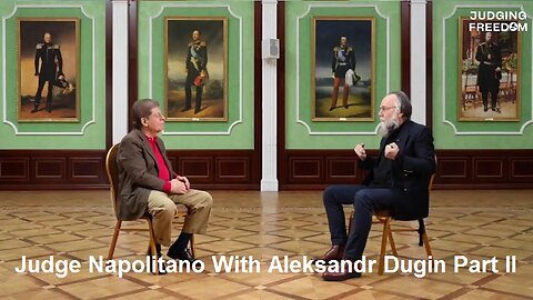 Judge Napolitano With Aleksandr Dugin Part II