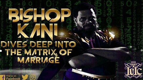 The Israelites Bishop Kani Dives Deep Into The Matrix Of Marriage