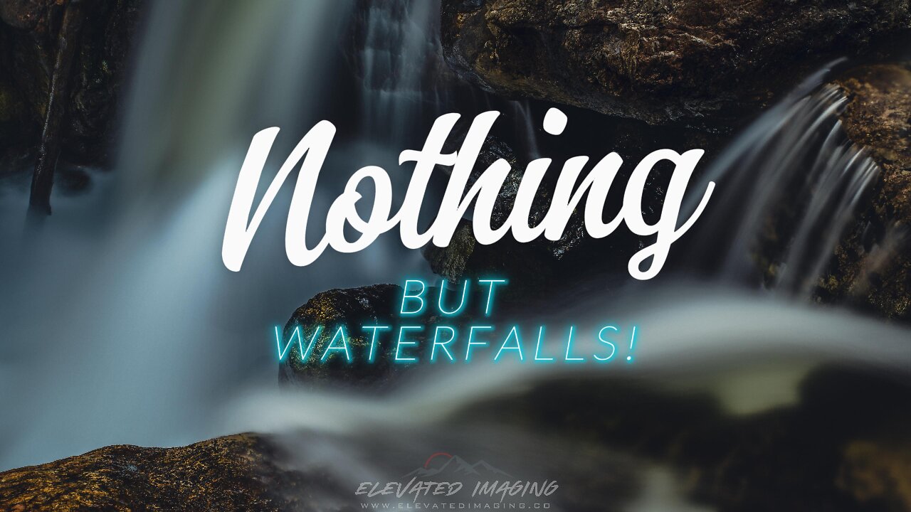 A video about Nothing - But Waterfalls!