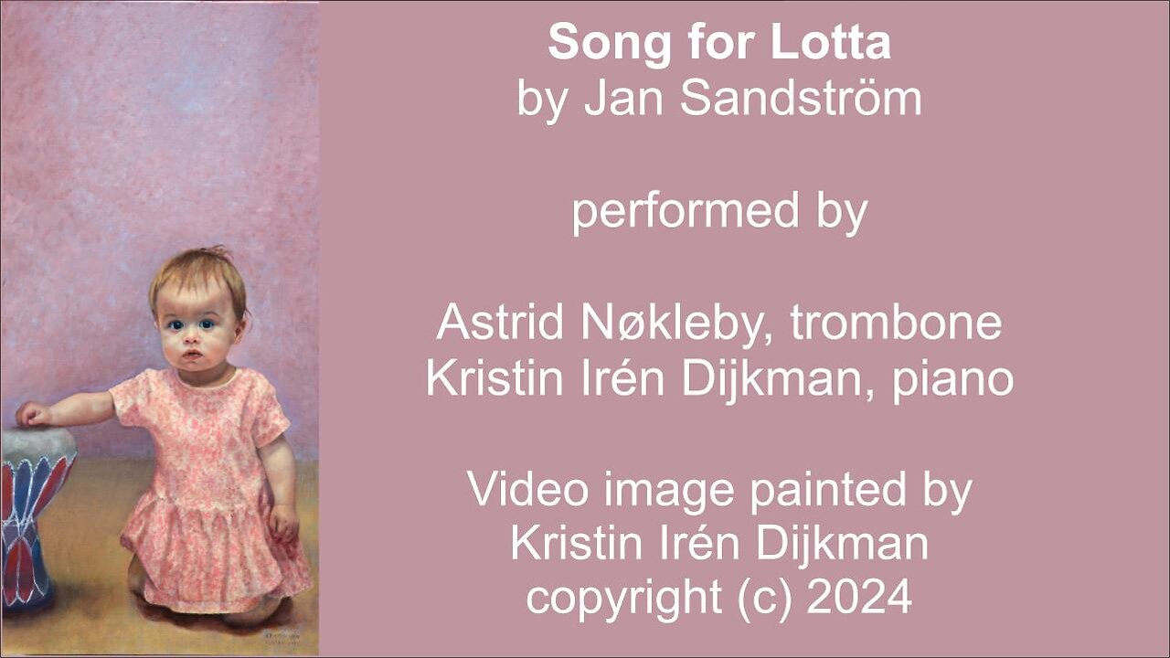 Song for Lotta, by Jan Sandström, performed by Astrid Nøkleby, trombone, Kristin Irén Dijkman, piano