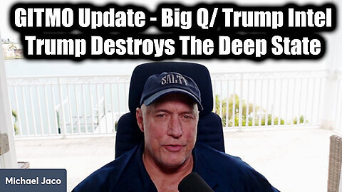 Michael Jaco GITMO Update 2.23.25 - Big Q- Trump Intel - Trump Destroys The Deep State