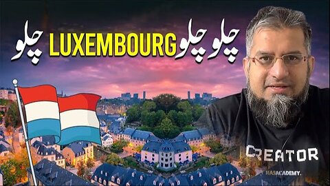 Let's Go to Luxembourg | چلو چلو لگزمبرغ چلو | Job in Luxembourg | Work in Luxembourg