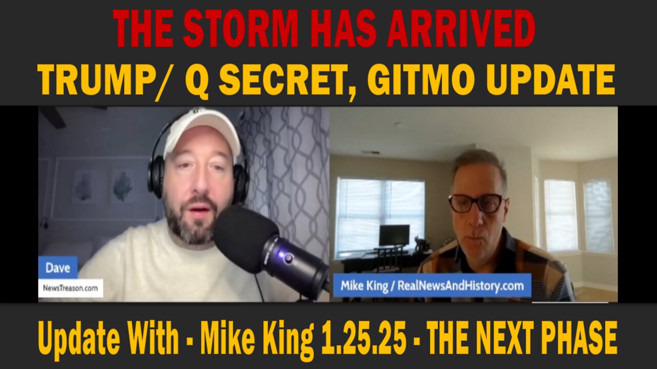 Update With Mike King 1.25.25 - THE NEXT PHASE - TRUMP/ Q SECRET, GITMO UPDATE - THE STORM HAS ARRIVED.