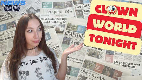 Clown World Tonight (News Media Flow)