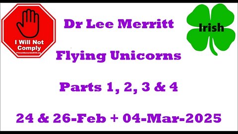 Flying Unicorn Parts 1, 2, 3 & 4 of examining the Viral Theory 24 & 26-Feb + 04-Mar-2025