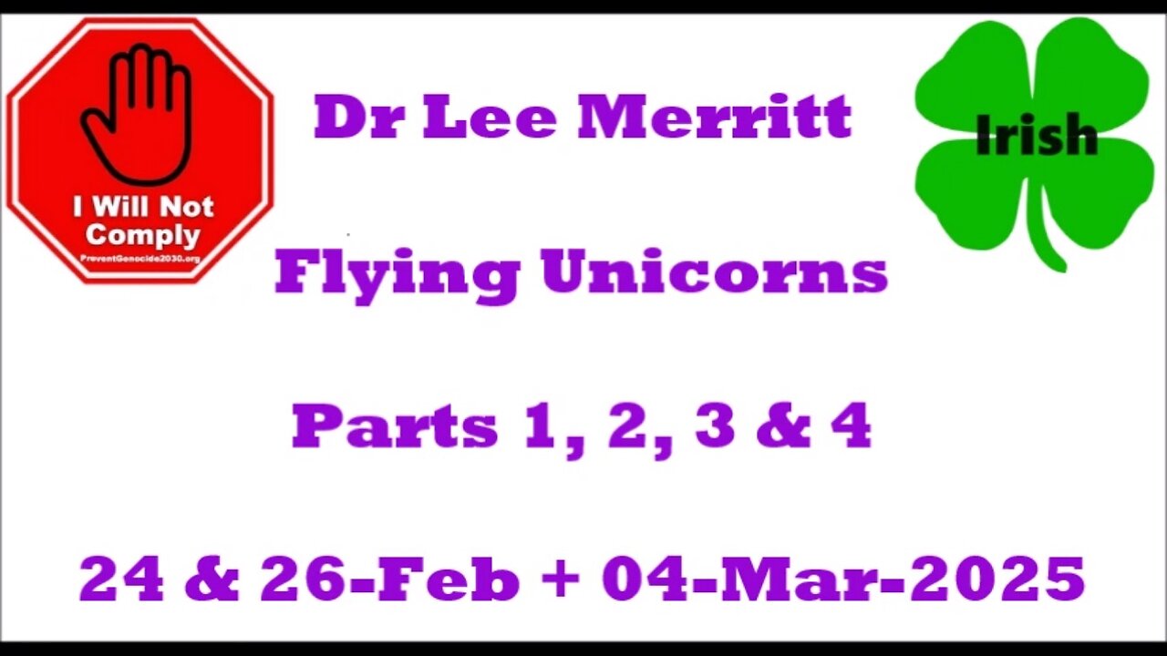 Flying Unicorn Parts 1, 2, 3 & 4 of examining the Viral Theory 24 & 26-Feb + 04-Mar-2025